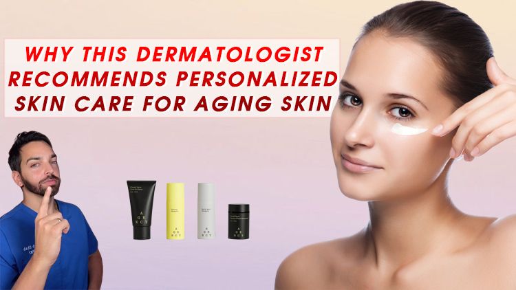 Why This Dermatologist Recommends Personalized Skin Care for Aging Skin