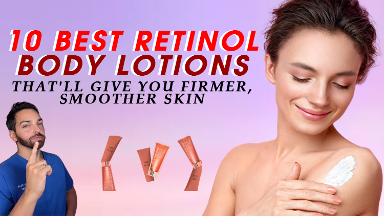 10 Best Retinol Body Lotions That’ll Give You Firmer, Smoother Skin