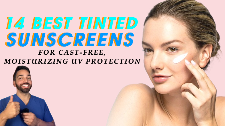 14 Best Tinted Sunscreens for Cast-Free, Moisturizing UV Protection